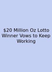 $20 Million Oz Lotto Winner Vows To Keep Working