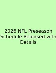 2026 NFL Preseason Schedule Released With Details