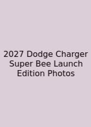 2027 Dodge Charger Super Bee Launch Edition Photos