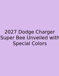 2027 Dodge Charger Super Bee Unveiled With Special Colors