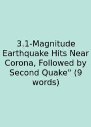 3.1-Magnitude Earthquake Hits Near Corona, Followed By Second Quake
