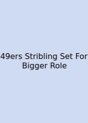 49ers Stribling Set For Bigger Role