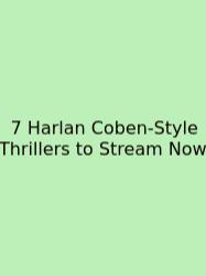 7 Harlan Coben-Style Thrillers To Stream Now