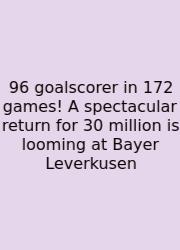 96 Goalscorer In 172 Games! A Spectacular Return For 30 Million Is Looming At Bayer Leverkusen