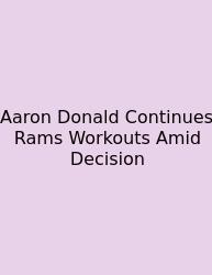 Aaron Donald Continues Rams Workouts Amid Decision
