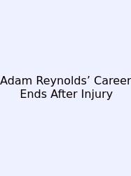 Adam Reynolds’ Career Ends After Injury