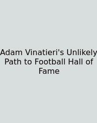 Adam Vinatieri's Unlikely Path To Football Hall Of Fame