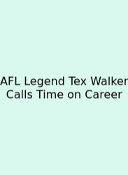 AFL Legend Tex Walker Calls Time On Career