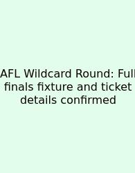 AFL Wildcard Round: Full Finals Fixture And Ticket Details Confirmed