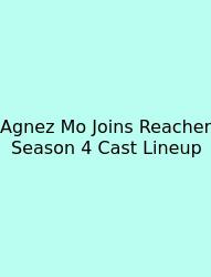 Agnez Mo Joins Reacher Season 4 Cast Lineup
