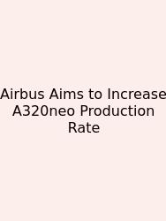 Airbus Aims To Increase A320neo Production Rate