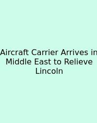 Aircraft Carrier Arrives In Middle East To Relieve Lincoln