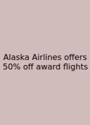 Alaska Airlines Offers 50% Off Award Flights