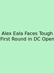 Alex Eala Faces Tough First Round In DC Open