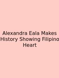 Alexandra Eala Makes History Showing Filipino Heart
