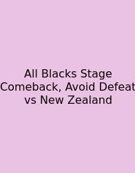 All Blacks Stage Comeback, Avoid Defeat Vs New Zealand