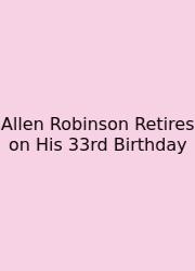 Allen Robinson Retires On His 33rd Birthday