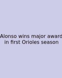 Alonso Wins Major Award In First Orioles Season