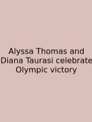 Alyssa Thomas And Diana Taurasi Celebrate Olympic Victory