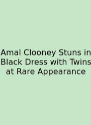 Amal Clooney Stuns In Black Dress With Twins At Rare Appearance