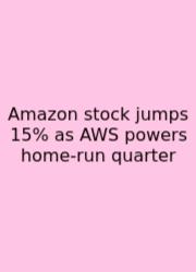 Amazon Stock Jumps 15% As AWS Powers Home‑run Quarter