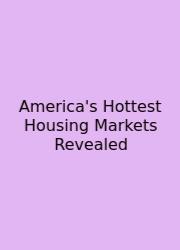 America's Hottest Housing Markets Revealed