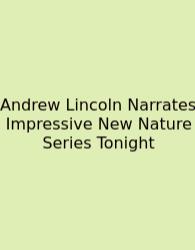 Andrew Lincoln Narrates Impressive New Nature Series Tonight