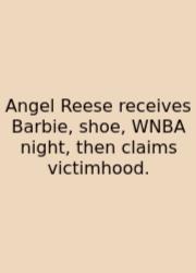 Angel Reese Receives Barbie, Shoe, WNBA Night, Then Claims Victimhood.