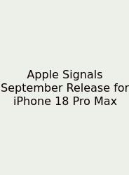 Apple Signals September Release For IPhone 18 Pro Max