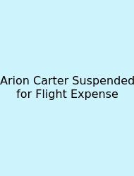 Arion Carter Suspended For Flight Expense