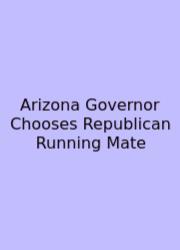 Arizona Governor Chooses Republican Running Mate