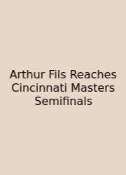 Arthur Fils Reaches Cincinnati Masters Semifinals