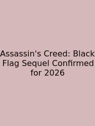 Assassin's Creed: Black Flag Sequel Confirmed For 2026