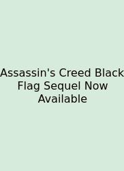Assassin's Creed Black Flag Sequel Now Available