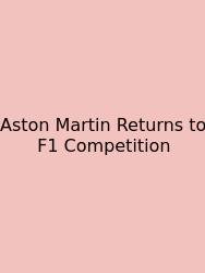 Aston Martin Returns To F1 Competition