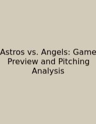Astros Vs. Angels: Game Preview And Pitching Analysis