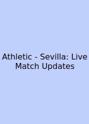 Athletic - Sevilla: Live Match Updates