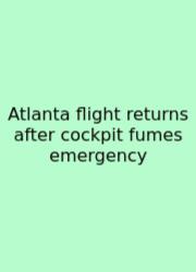 Atlanta Flight Returns After Cockpit Fumes Emergency