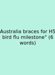 Australia Braces For H5 Bird Flu Milestone