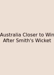 Australia Closer To Win After Smith's Wicket