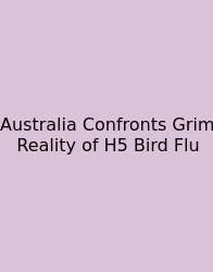 Australia Confronts Grim Reality Of H5 Bird Flu