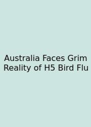 Australia Faces Grim Reality Of H5 Bird Flu