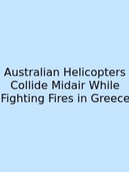 Australian Helicopters Collide Midair While Fighting Fires In Greece