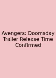 Avengers: Doomsday Trailer Release Time Confirmed