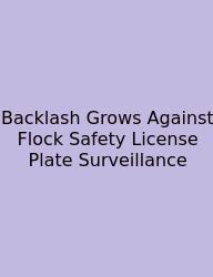 Backlash Grows Against Flock Safety License Plate Surveillance