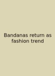 Bandanas Return As Fashion Trend