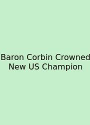 Baron Corbin Crowned New US Champion
