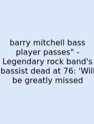 Barry Mitchell Bass Player Passes