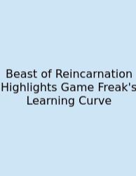 Beast Of Reincarnation Highlights Game Freak's Learning Curve