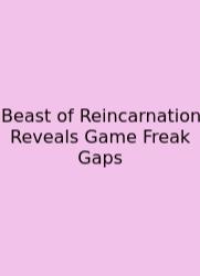 Beast Of Reincarnation Reveals Game Freak Gaps